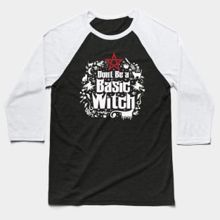 Don´t Be a Basic Witch Baseball T-Shirt